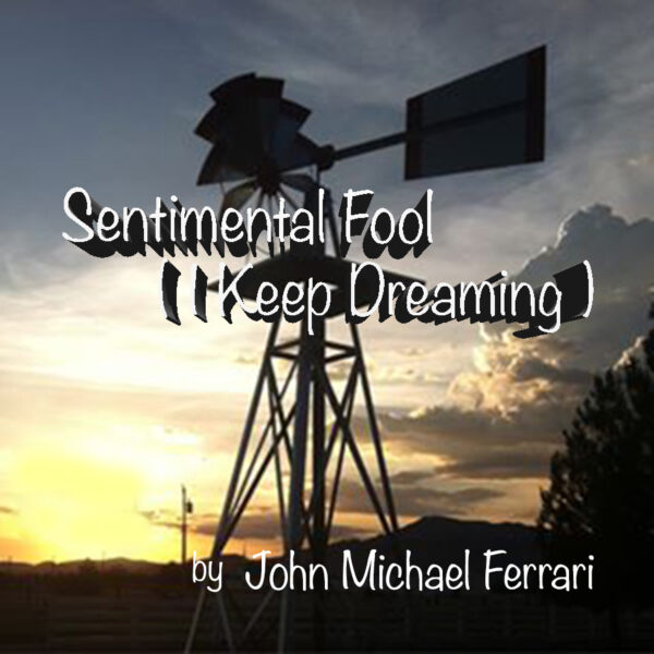New Single: Sentimental Fool I Keep Dreaming – John Michael Ferrari