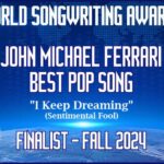 “I Keep Dreaming” (Sentimental Fool) Top 10 Finalist for Best Pop Song World